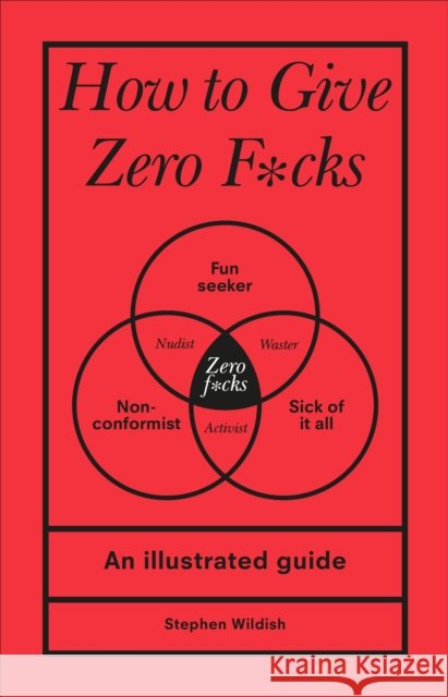 How to Give Zero F*cks Stephen Wildish 9781529107579 Ebury Publishing