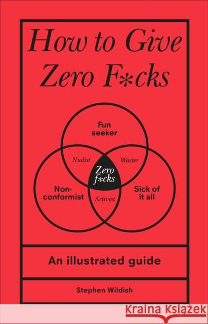 How to Give Zero F*cks Stephen (Author) Wildish 9781529107579 Ebury Publishing