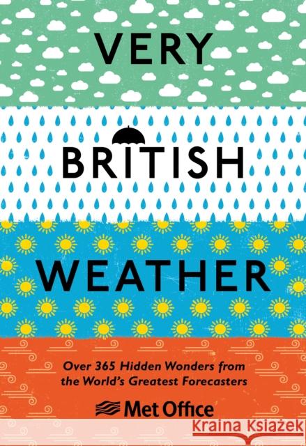 Very British Weather: Over 365 Hidden Wonders from the World’s Greatest Forecasters The Met Office 9781529107616 