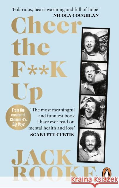 By the Creator of Big Boys: Cheer the F**K Up: How to Save your Best Friend Jack Rooke 9781529108248