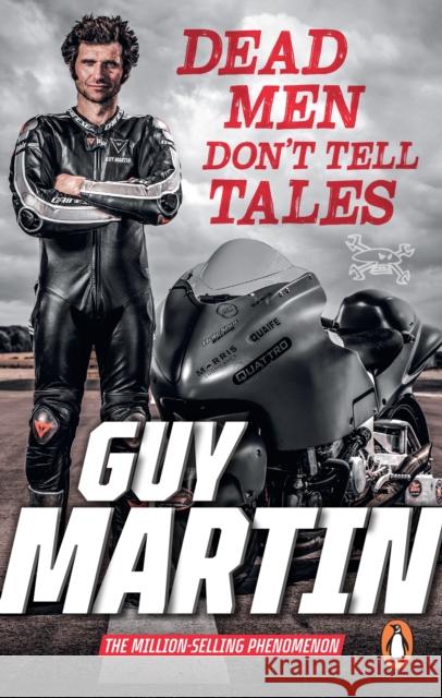 Dead Men Don't Tell Tales Guy Martin 9781529108941 Ebury Publishing