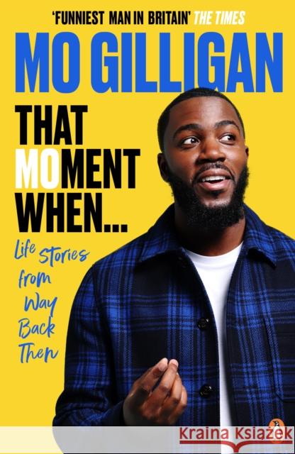 That Moment When: Life Stories from Way Back Then Mo Gilligan 9781529109214