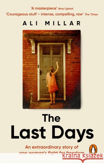 The Last Days: A memoir of faith, desire and freedom Ali Millar 9781529109535