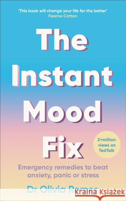 The Instant Mood Fix: Emergency remedies to beat anxiety, panic or stress Olivia Remes 9781529109641 Ebury Publishing
