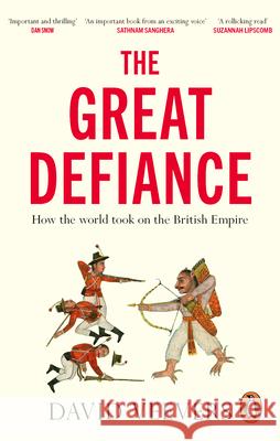 The Great Defiance: How the world took on the British Empire  9781529109962 Ebury Publishing