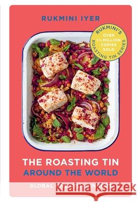 The Roasting Tin Around the World: Global One Dish Dinners Rukmini Iyer 9781529110135