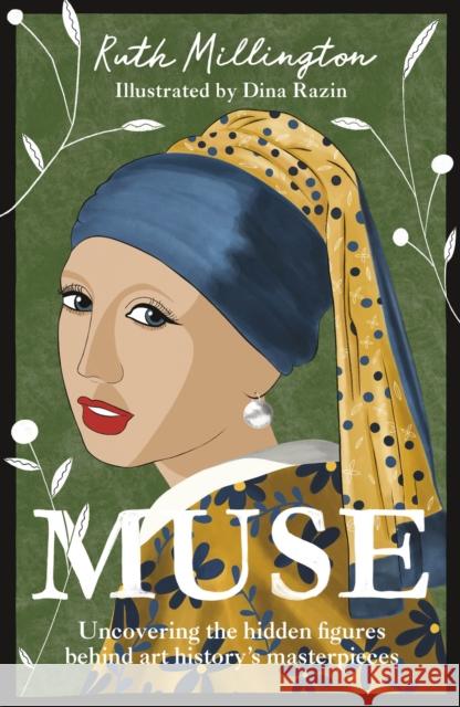 Muse: Uncovering the Hidden Figures Behind Art History's Masterpieces Ruth Millington 9781529110418