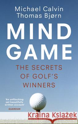 Mind Game: The Secrets of Golf’s Winners Thomas Bjørn 9781529110586
