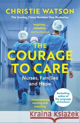 The Courage to Care: Nurses, Families and Hope Christie Watson 9781529111071 Vintage Publishing