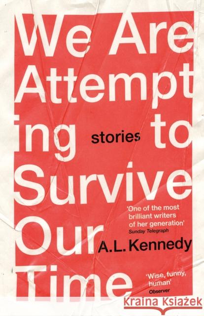 We Are Attempting to Survive Our Time A.L. Kennedy 9781529111446 Vintage Publishing