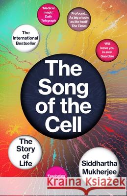 The Song of the Cell: The Story of Life Siddhartha Mukherjee 9781529111781