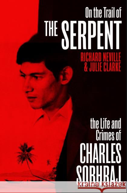 On the Trail of the Serpent: The True Story of the Killer who inspired the hit BBC drama Clarke, Julie 9781529112436