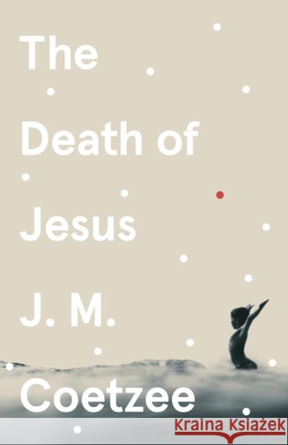 The Death of Jesus J.M. Coetzee 9781529112566 Vintage Publishing