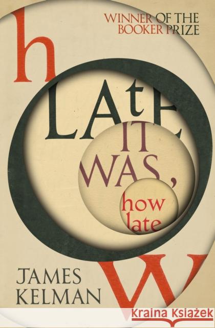 How Late It Was How Late: The classic BOOKER PRIZE winning novel James Kelman 9781529112702