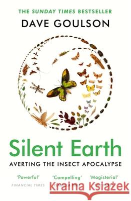 Silent Earth: THE SUNDAY TIMES BESTSELLER Goulson, Dave 9781529114423