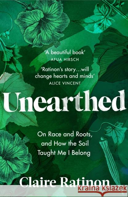 Unearthed: On race and roots, and how the soil taught me I belong Ratinon, Claire 9781529114867 Vintage Publishing