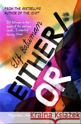 Either/Or: From the bestselling author of THE IDIOT Elif Batuman 9781529115932