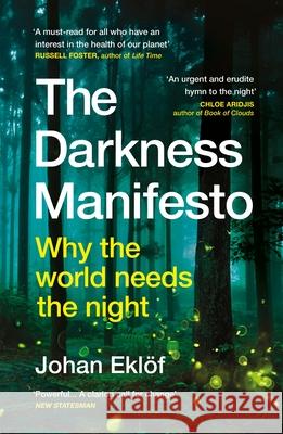 The Darkness Manifesto: Why the world needs the night  9781529116106 Random House