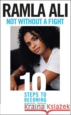 Not Without a Fight: Ten Steps to Becoming Your Own Champion Ramla Ali 9781529118766 Cornerstone