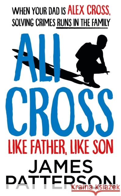 Ali Cross: Like Father, Like Son James Patterson 9781529120134