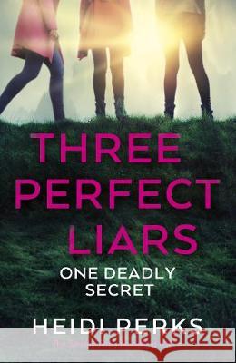 Three Perfect Liars Heidi Perks 9781529124231 Cornerstone