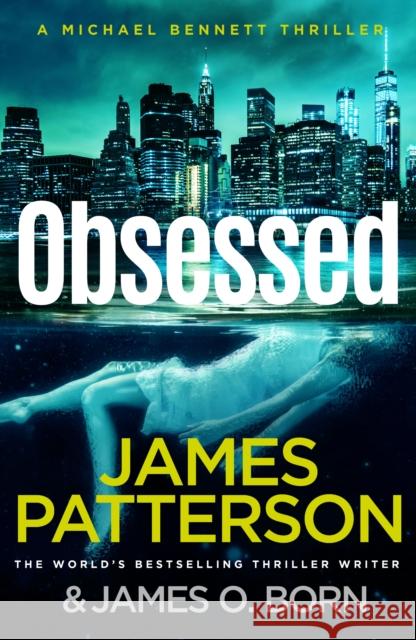 Obsessed: (Michael Bennett 15) James Patterson 9781529125351 Cornerstone