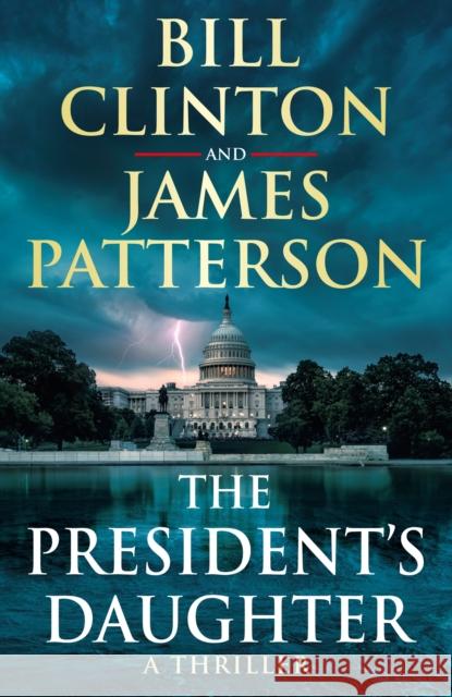 The President's Daughter: the #1 Sunday Times bestseller James Patterson 9781529125665 Cornerstone