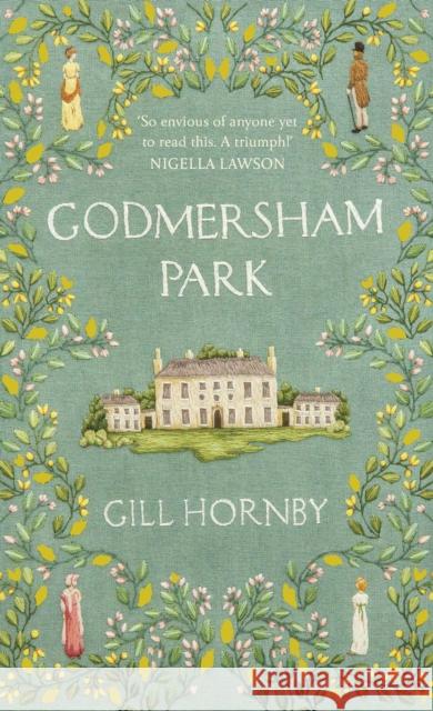 Godmersham Park: The Sunday Times top ten bestseller by the acclaimed author of Miss Austen Gill Hornby 9781529125894 Cornerstone