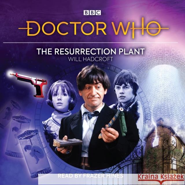 Doctor Who: The Resurrection Plant: 2nd Doctor Audio Original Will Hadcroft 9781529126310 BBC Physical Audio