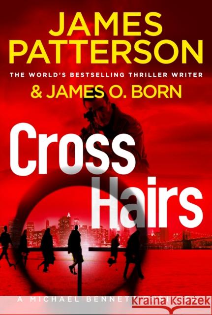 Crosshairs: (Michael Bennett 16) James Patterson 9781529136449 Random House