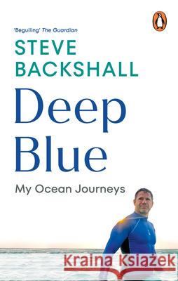 Deep Blue: My Ocean Journeys Steve Backshall 9781529144116 Ebury Publishing