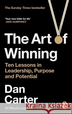The Art of Winning: Ten Lessons in Leadership, Purpose and Potential Dan Carter 9781529146219 Ebury Publishing