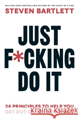 Just F*cking Do It: The Principles of Action Steven Bartlett 9781529147490