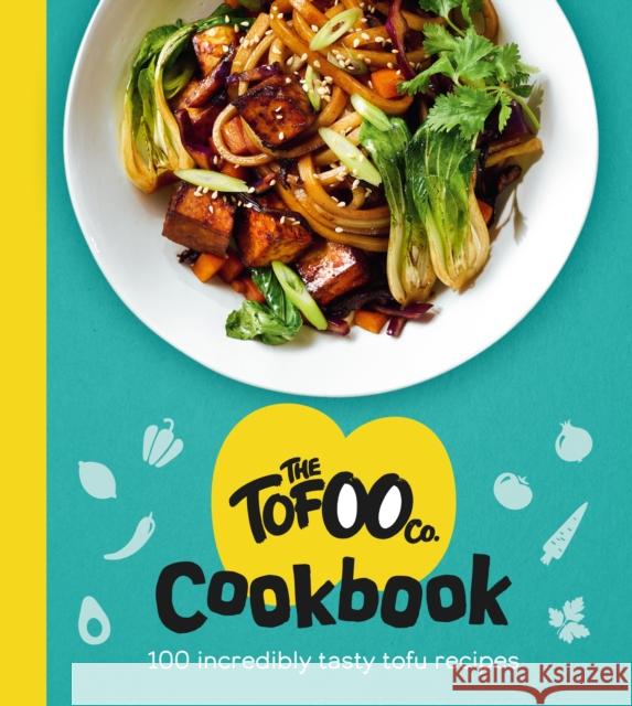 The Tofoo Cookbook: 100 delicious, easy & meat free recipes TBC Author 9781529148527