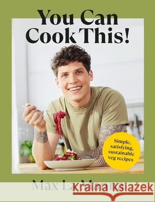 You Can Cook This!: Easy vegan recipes to save time, money and waste Max La Manna 9781529148800 Ebury Publishing