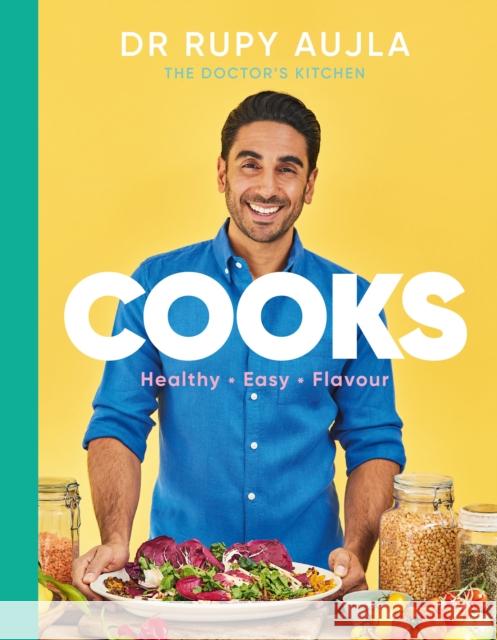 Dr Rupy Cooks: Over 100 easy, healthy, flavourful recipes Dr Rupy Aujla 9781529148831 Ebury Publishing