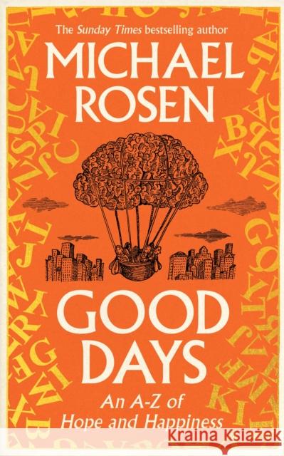 Good Days: An A-Z of Hope and Happiness Michael Rosen 9781529148923 Ebury Publishing