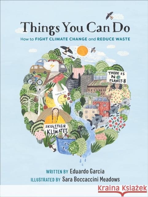 Things You Can Do: How to Fight Climate Change and Reduce Waste Eduardo Garcia 9781529149807 Ebury Publishing