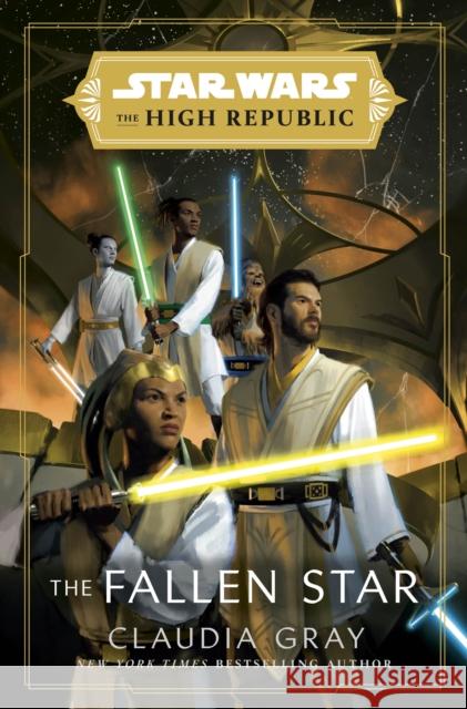 Star Wars: The Fallen Star (The High Republic): (Star Wars: The High Republic Book 3) Claudia Gray 9781529150162