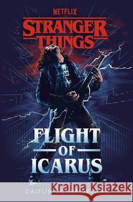 Stranger Things: Flight of Icarus Caitlin Schneiderhan 9781529150261