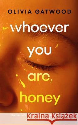Whoever You Are, Honey Olivia Gatwood 9781529151435 Cornerstone