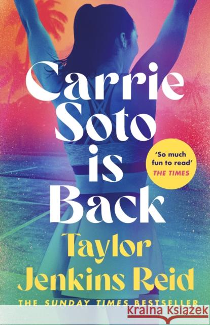 Carrie Soto Is Back: From the author of the Daisy Jones and the Six hit TV series Taylor Jenkins Reid 9781529152128