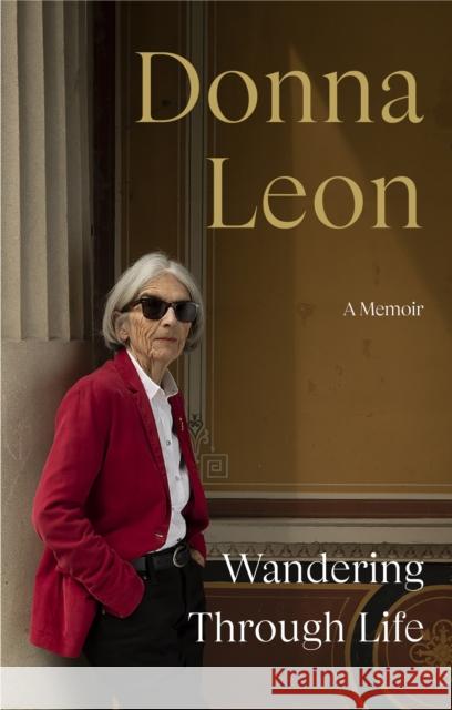 Wandering Through Life: A Memoir Donna Leon 9781529153422