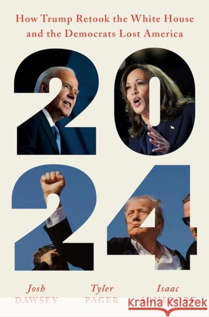 2024: How Trump Retook the White House and the Democrats Lost America Isaac Arnsdorf 9781529154832 Cornerstone
