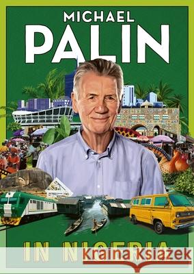 In Nigeria Michael Palin 9781529155549