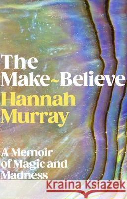The Make-Believe Hannah Murray 9781529155921