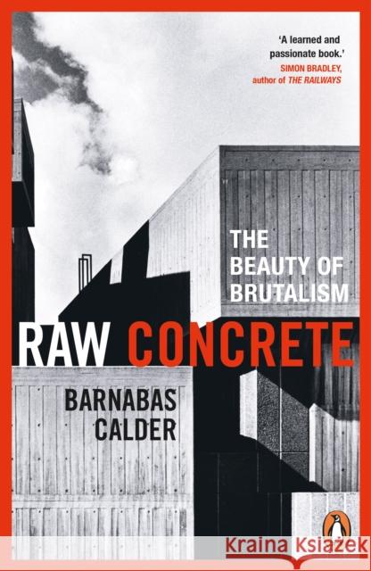 Raw Concrete: The Beauty of Brutalism Barnabas Calder 9781529156089 Cornerstone