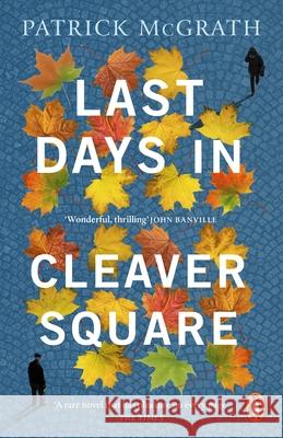 Last Days in Cleaver Square Patrick McGrath 9781529156485 Cornerstone