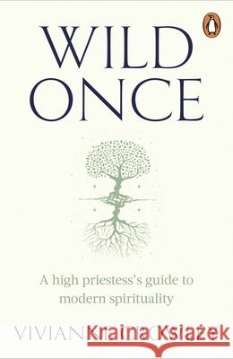 Wild Once: A high priestess’s guide to modern spirituality Doctor Vivianne Crowley 9781529158601 Cornerstone