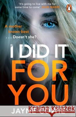 I Did it For You: A gripping and thought-provoking new crime mystery suspense thriller Jayne Cowie 9781529158908